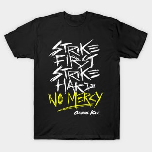 Cobra Kai Motto: Strike First Strike Hard No Mercy T-Shirt